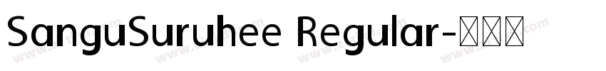 SanguSuruhee Regular字体转换